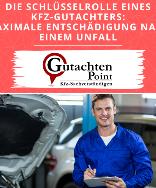 Die Schlüsselrolle von Kfz-Gutachten – Maximale Entschädigung nach einem Unfall: